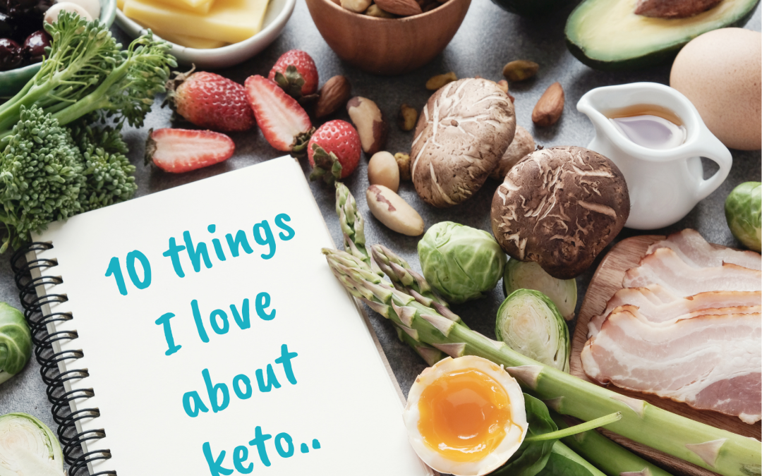 10 things I love about keto